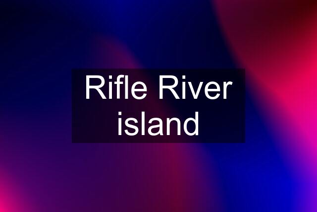 Rifle River island