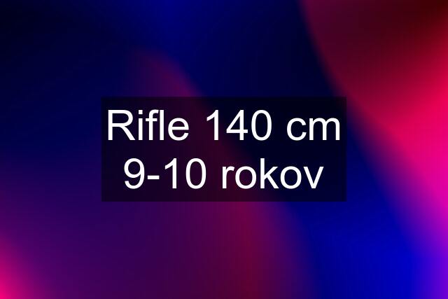 Rifle 140 cm 9-10 rokov