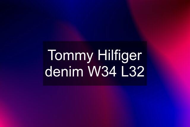 Tommy Hilfiger denim W34 L32