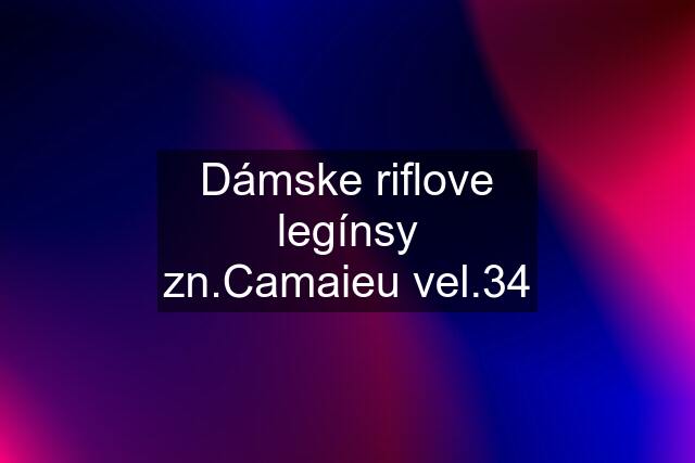 Dámske riflove legínsy zn.Camaieu vel.34