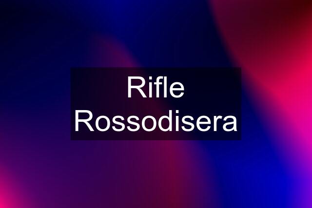 Rifle Rossodisera