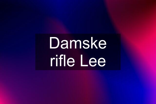 Damske rifle Lee