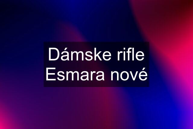 Dámske rifle Esmara nové