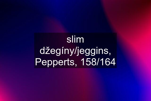slim džegíny/jeggins, Pepperts, 158/164