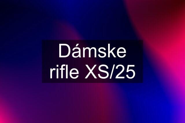 Dámske rifle XS/25