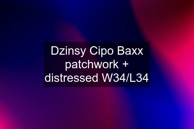 Dzinsy Cipo Baxx patchwork + distressed W34/L34