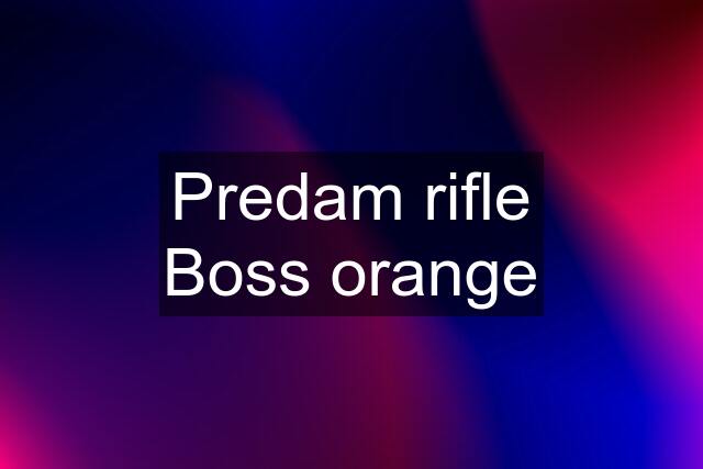 Predam rifle Boss orange