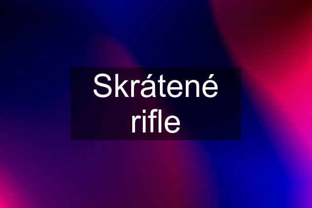 Skrátené rifle