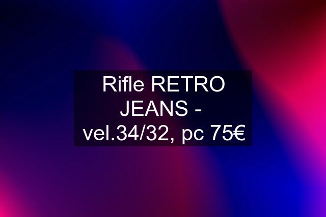 Rifle RETRO JEANS -  vel.34/32, pc 75€