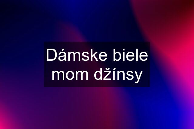 Dámske biele mom džínsy