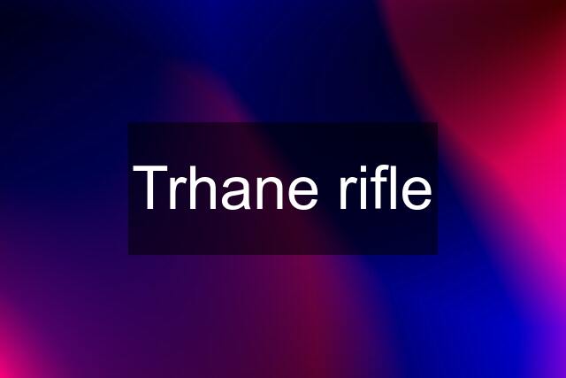 Trhane rifle