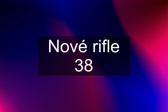 Nové rifle 38