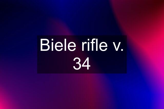 Biele rifle v. 34