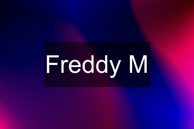 Freddy M