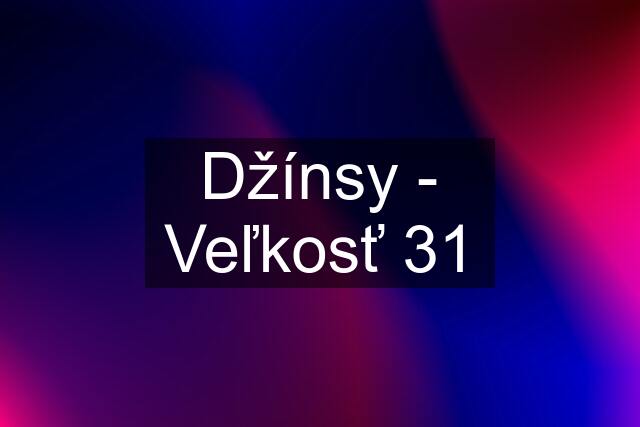 Džínsy - Veľkosť 31