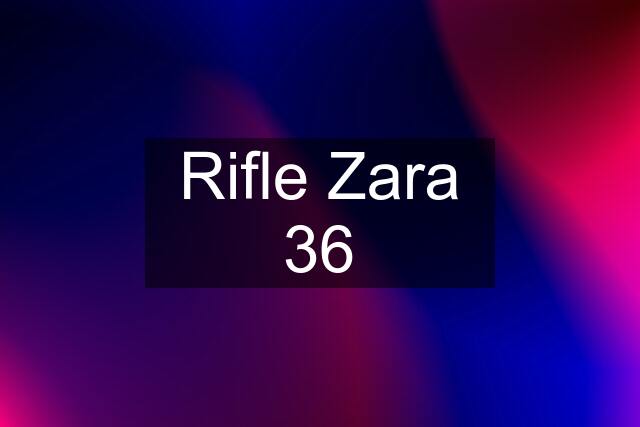 Rifle Zara 36