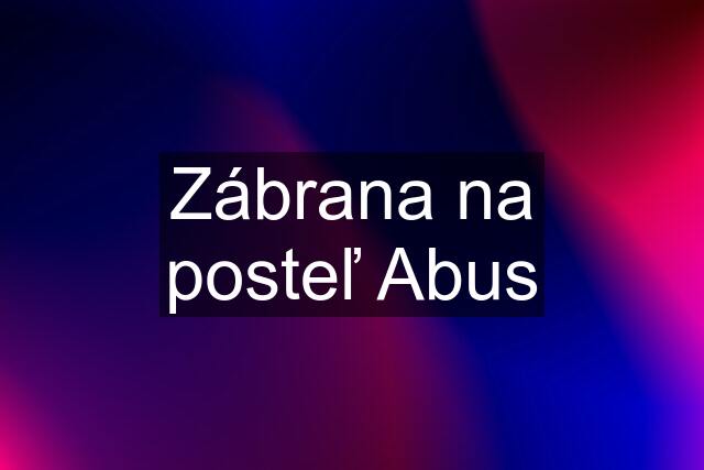 Zábrana na posteľ Abus