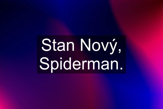 Stan Nový, Spiderman.