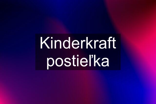 Kinderkraft postieľka