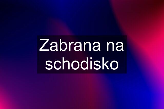 Zabrana na schodisko