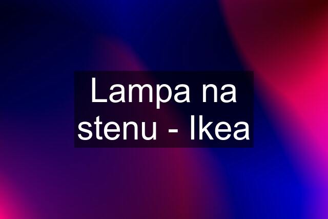 Lampa na stenu - Ikea