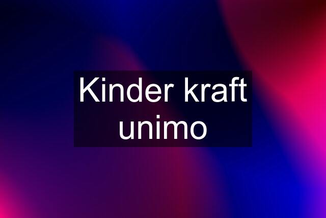 Kinder kraft unimo