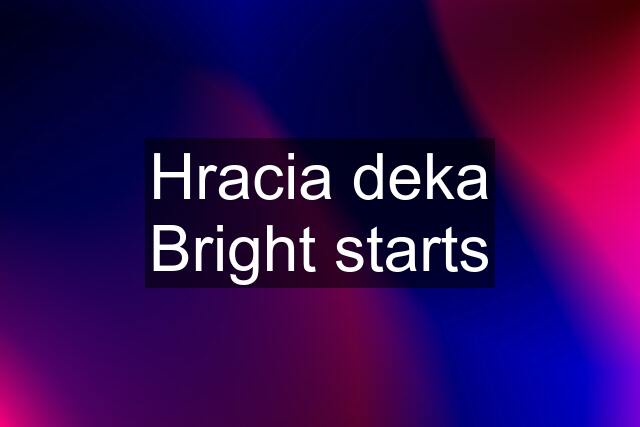 Hracia deka Bright starts