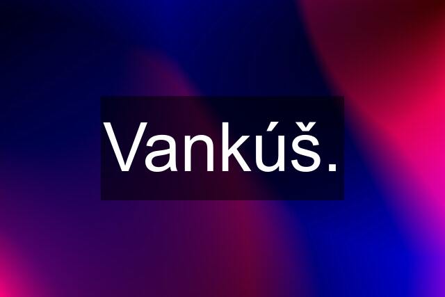 Vankúš.