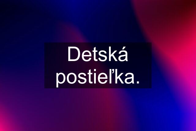 Detská postieľka.