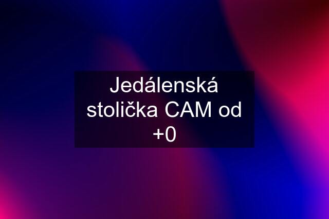 Jedálenská stolička CAM od +0