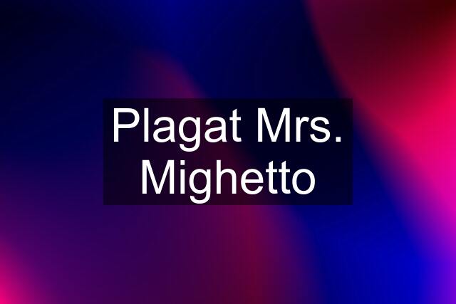 Plagat Mrs. Mighetto