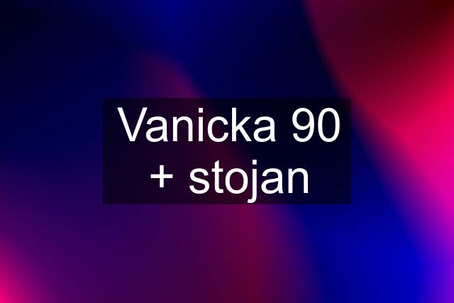 Vanicka 90 + stojan