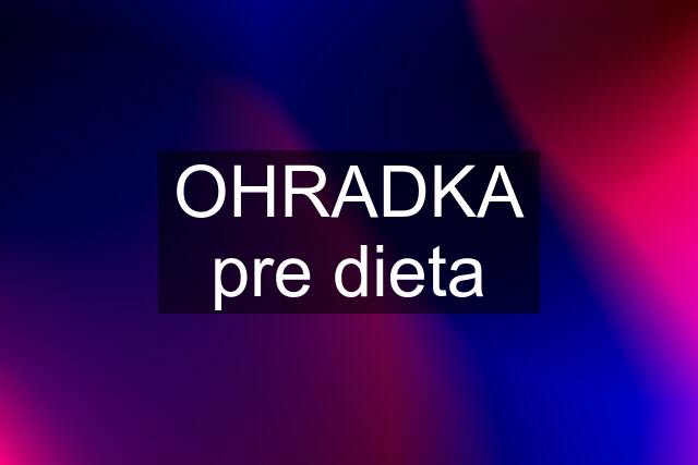 OHRADKA pre dieta