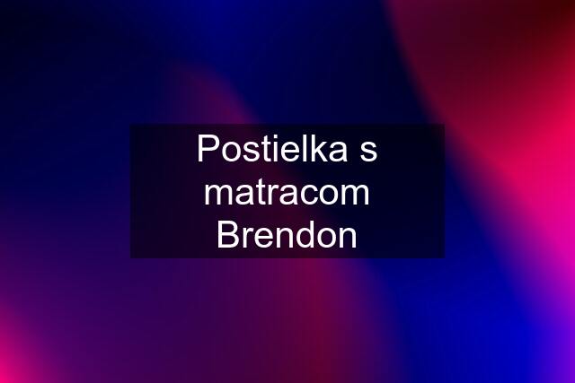 Postielka s matracom Brendon