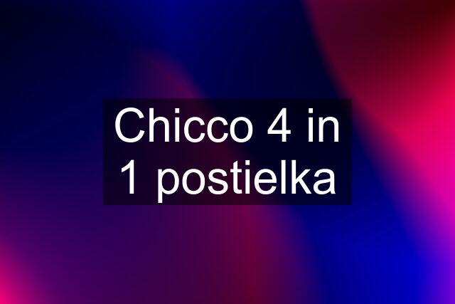 Chicco 4 in 1 postielka