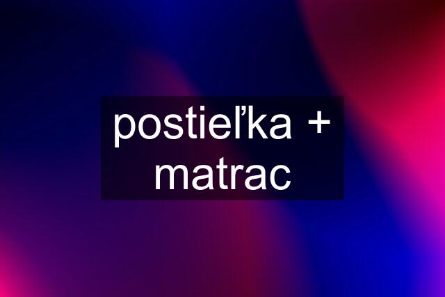 postieľka + matrac