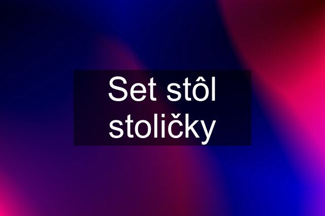 Set stôl stoličky