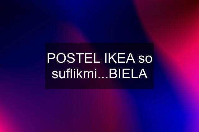 POSTEL IKEA so suflikmi...BIELA