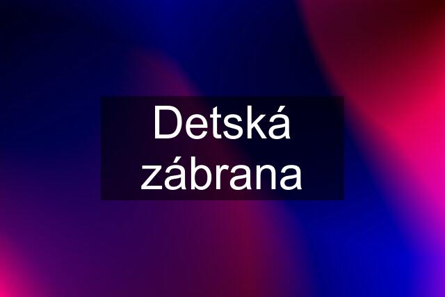 Detská zábrana