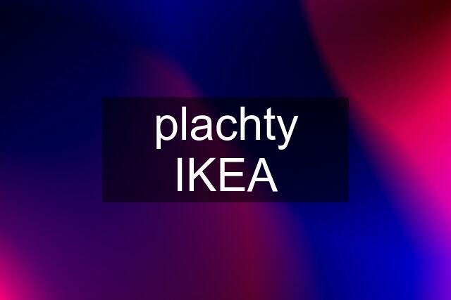 plachty IKEA