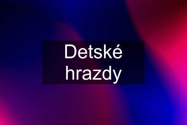 Detské hrazdy