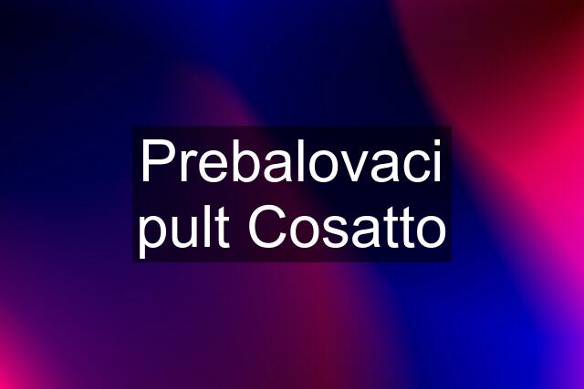 Prebalovaci pult Cosatto