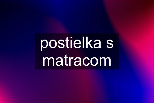 postielka s matracom