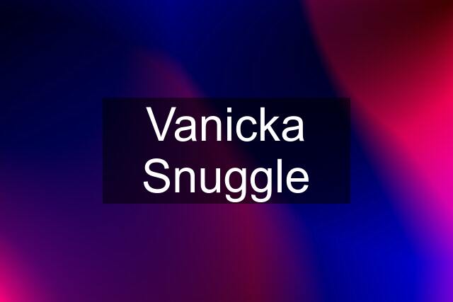 Vanicka Snuggle