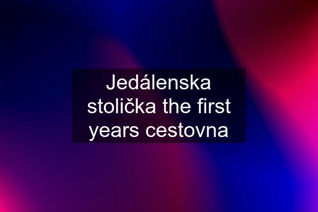 Jedálenska stolička the first years cestovna