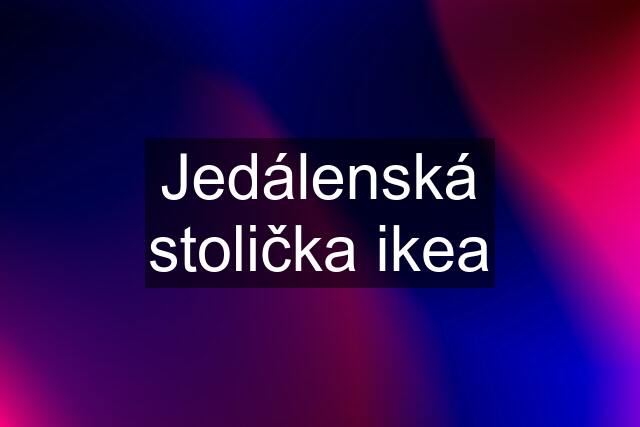 Jedálenská stolička ikea