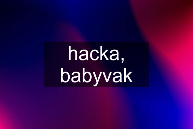 hacka, babyvak