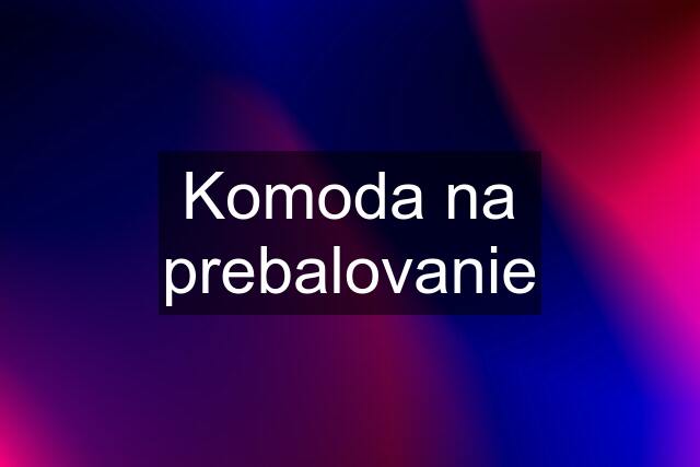 Komoda na prebalovanie