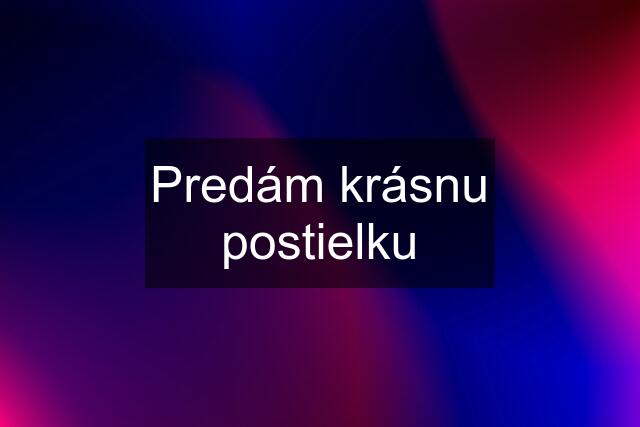 Predám krásnu postielku