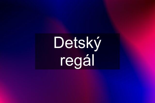 Detský regál